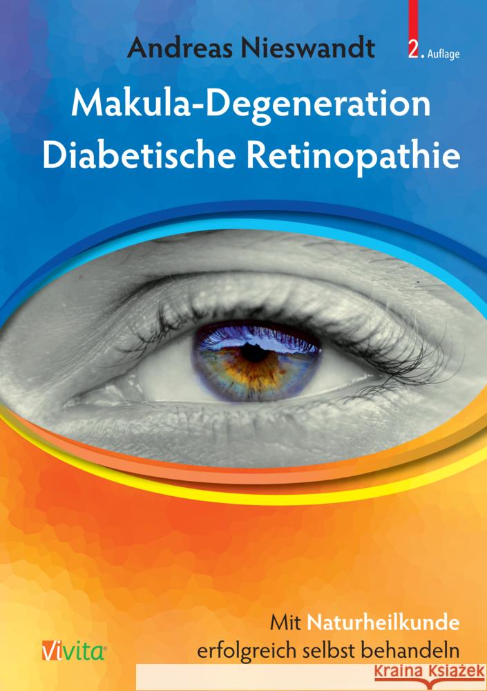 Makula-Degeneration Diabetische Retinopathie : Mit der Augen-Regenerations-Therapie wirksam behandeln Nieswandt, Andreas   9783981252026