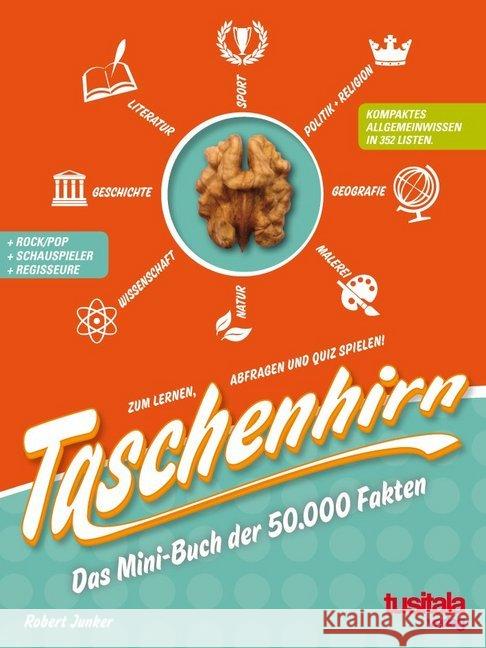 Taschenhirn : Das Mini-Buch der 50.000 Fakten. Für den kleinen Bildungshunger zwischendurch Junker, Robert 9783981267426