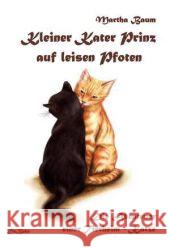 Kleiner Kater Prinz auf leisen Pfoten : Die Abenteuer einer Tierheim-Katze Baum, Martha   9783981275117