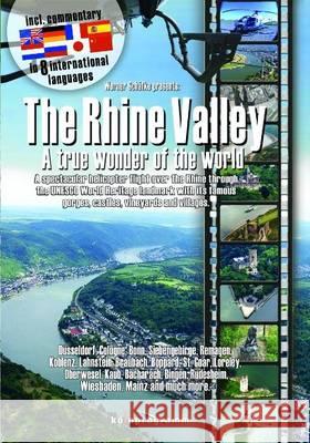 The Rhine Valley - A True Wonder of the World: A Spectacular Helicopter Flight Over the Rhine with All of the Magic of Full HD Hermann Rheindorf, Werner Schafke 9783981323764 kolnprogramm GmbH + Co. KG