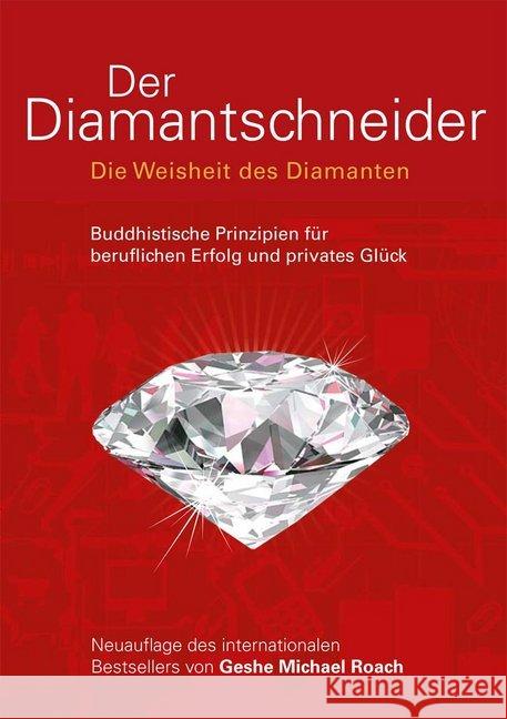 Der Diamantschneider : Die Weisheit des Diamanten. Buddhistische Prinzipien für beruflichen Erfolg und privates Glück Roach, Geshe M. 9783981388824