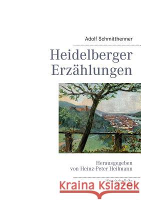 Heidelberger Erzahlungen Adolf Schmitthenner Heinz-Peter Heilmann 9783981401189 Hph-Verlag