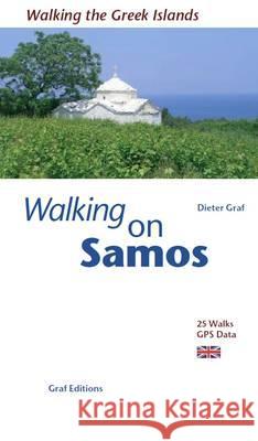 Walking on Samos: 25 Walks, Updated GPS Data Dieter Graf 9783981404739 Graf Editions