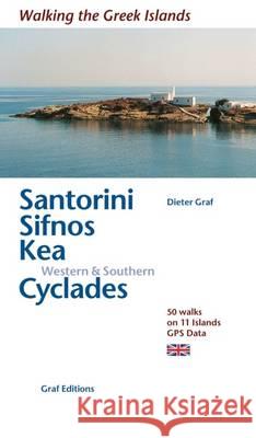 Santorini, Sifnos, Kea, Western & Southern Cyclades: 50 Walks on 11 Islands Dieter Graf 9783981404791