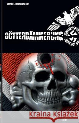Götterdämmerung - Teil 1: Der Spionageroman aus dem 2. Weltkrieg Meinerzhagen, Lothar E. 9783981442816 Lothar E. Meinerzhagen