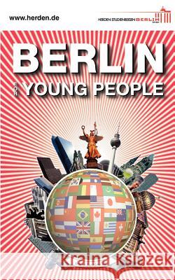 Berlin for Young People Martin Herden Prof Andreas Nachama Ren Gurka 9783981454000 Herden Studienreisen Berlin Gmbh