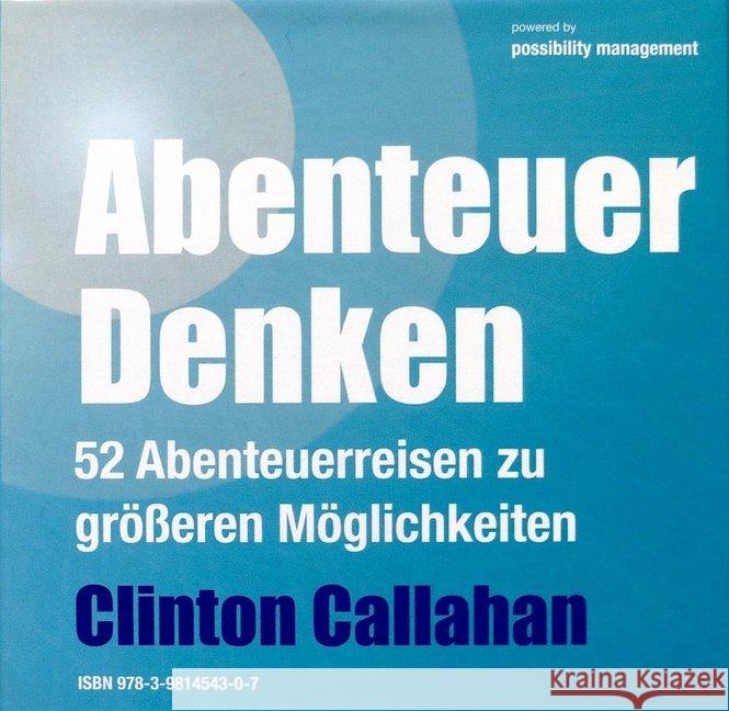 Abenteuer Denken, 5 Audio-CD : 52 Abenteuerreisen zu größeren Möglichkeiten, Lesung Callahan, Clinton 9783981454307