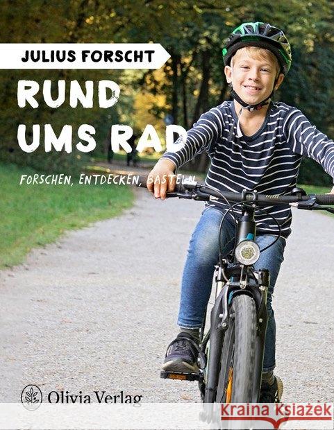 Julius forscht - Rund ums Rad : Forschen, entdecken, basteln König, Michael 9783981456684