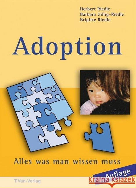 Adoption - Alles was man wissen muss Gillig-Riedle, Barbara; Riedle, Herbert; Riedle, Brigitte 9783981487640 TiVan-Verlag