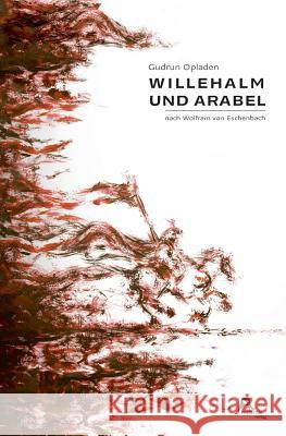 Willehalm und Arabel: nach Wolfram von Eschenbach Von Eschenbach, Wolfram 9783981502466