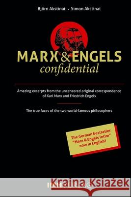 Marx & Engels confidential: Amazing excerpts from the uncensored original correspondence of Karl Marx and Friedrich Engels Simon Akstinat Karl Marx Friedrich Engels 9783981515848 Imh-Verlag