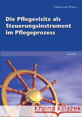 Die Pflegevisite als Steuerungsinstrument im Pflegeprozess Christiane Panka 9783981532548 Hpsmedia