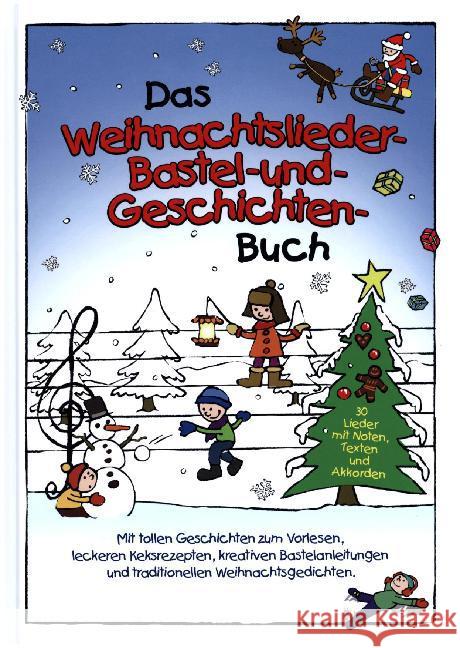 Das Weihnachtslieder- , Bastel- und Geschichtenbuch : Mit tollen Geschichten zum Vorlesen, leckeren Keksrezepten, kreativen Bastelanleitungen und traditionellen Weihnachtsgeschichten Sumfleth, Marco; Lamp, Florian 9783981540833 Lamp und Sumfleth Entertainment