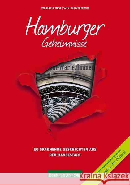 Hamburger Geheimnisse. Bd.1 : 50 spannende Geschichten aus der Hansestadt Bast, Eva-Maria; Kummereincke, Sven 9783981556490 Hamburger Abendblatt