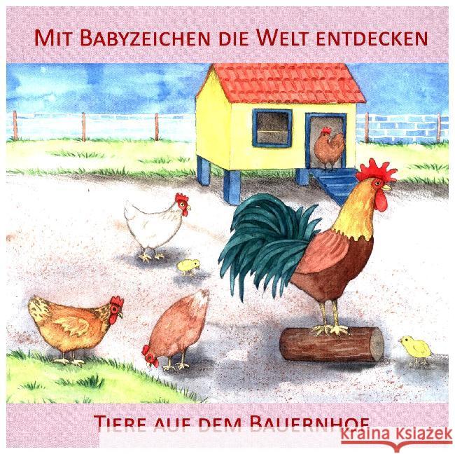 Mit Babyzeichen die Welt entdecken: Tiere auf dem Bauernhof : Ab 9 Monaten König, Vivian 9783981580563 Zwergensprache
