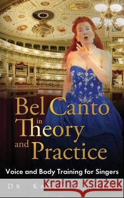 Bel Canto in Theory and Practice Karin Wettig 9783981595437