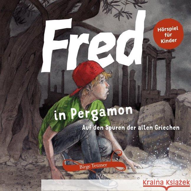Fred in Pergamon, 1 Audio-CD : Auf den Spuren der alten Griechen Tetzner, Birge 9783981599824