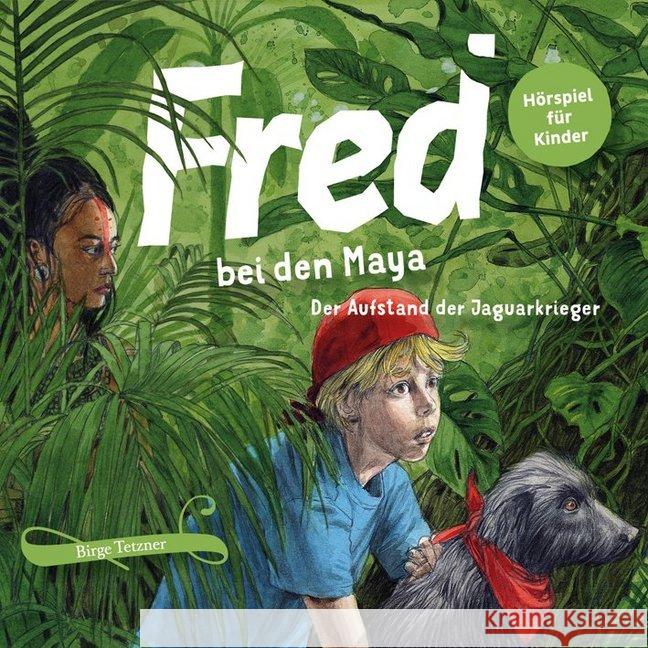 Fred bei den Maya, 1 Audio-CD : Der Aufstand der Jaguarkrieger, Hörspiel Tetzner, Birge 9783981599862