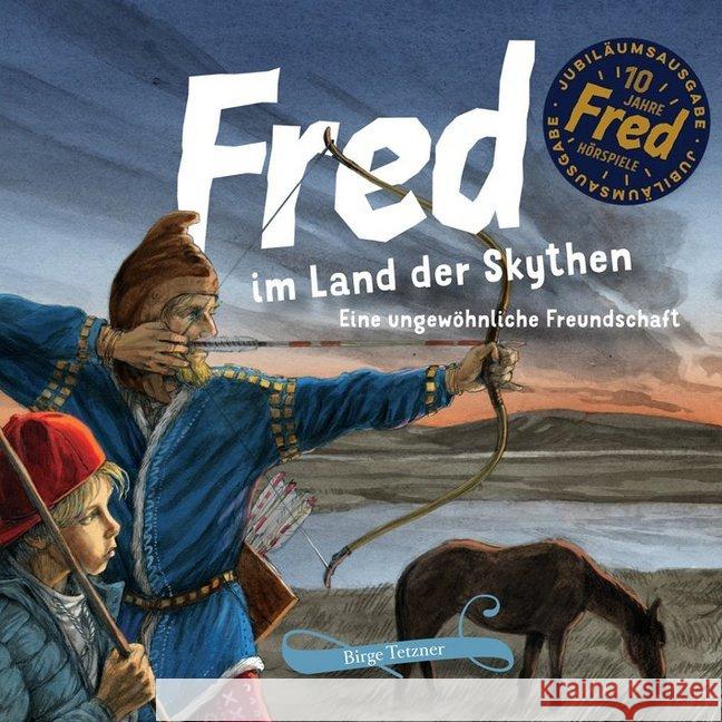 Fred im Land der Skythen, 1 Audio-CD : Eine ungewöhnliche Freundschaft, Hörspiel. CD Standard Audio Format Tetzner, Birge 9783981599886 ultramar Media