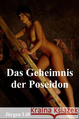 Das Geheimnis der Poseidon Lill, Jurgen 9783981630350 Mvb