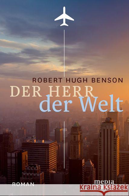 Der Herr der Welt Benson, Robert Hugh 9783981634495 Media Maria