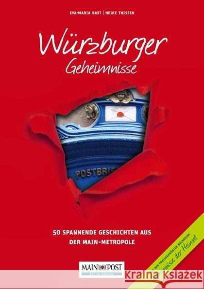 Würzburger Geheimnisse. Bd.1 : 50 spannende Geschichten aus der Main-Metropole Bast, Eva-Maria; Thissen, Heike 9783981679601 Main-Post