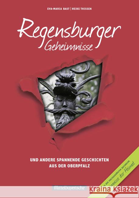 Regensburger Geheimnisse : Und andere spannende Geschichten aus der Oberpfalz Bast, Eva-Maria; Thissen, Heike 9783981679649 Mittelbayerische Zeitung