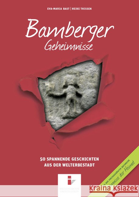 Bamberger Geheimnisse. Bd.1 : 50 spannende Geschichten aus der Welterbestadt Bast, Eva-Maria; Thissen, Heike 9783981679687 Fränkischer Tag Buchverlag