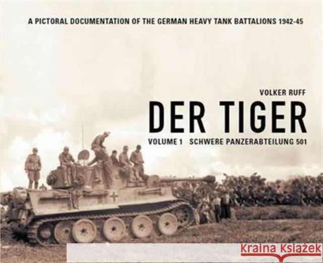 Der Tiger: Schwere Panzer Abteilung 501 Volker Ruff 9783981690804 Volker Ruff