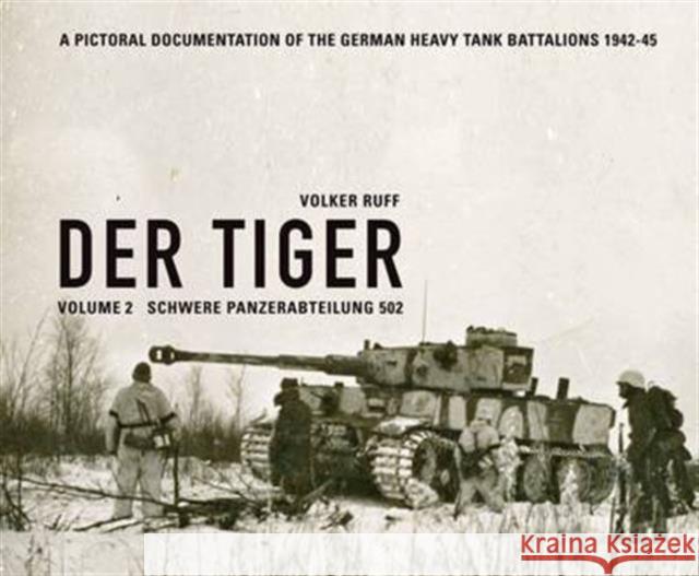 Der Tiger: Schwere Panzerabteilung 502 Volker Ruff 9783981690811 Volker Ruff
