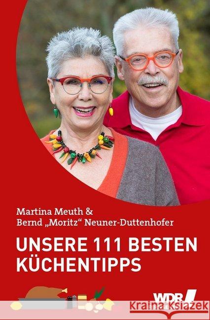 Unsere 111 besten Küchentipps : der unverzichtbare Ratgeber von Martina & Moritz Meuth, Martina; Neuner-Duttenhofer, Bernd 9783981693591 Edition Essentials