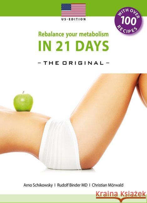 Rebalance your metabolism in 21 days - The Original-US Edition : With over 100 recipes Schikowsky, Arno; Binder, Rudolf; Mörwald, Christian 9783981700442 Schikowsky & Mörwald