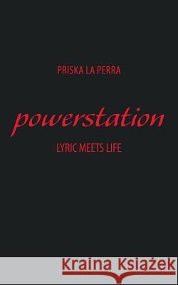 powerstation: Lyric Meets Life Priska La Perra 9783981736502 Brigitte Meyer-Simon Verlag