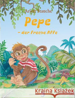 Pepe - der freche Affe Edition Sternsaphir                      Arlett Stauche 9783981749359