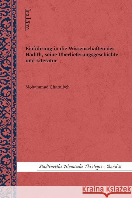 Einführung in die Wissenschaften des Hadith, seine Überlieferungsgeschichte und Literatur Gharaibeh, Mohammad 9783981759020 Kalam Verlag für islamische Theologie und Rel