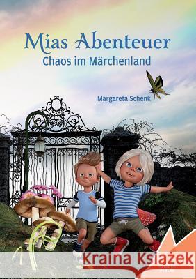 Mias Abenteuer: Chaos im Märchenland Schenk, Margareta 9783981782745 Kelebek