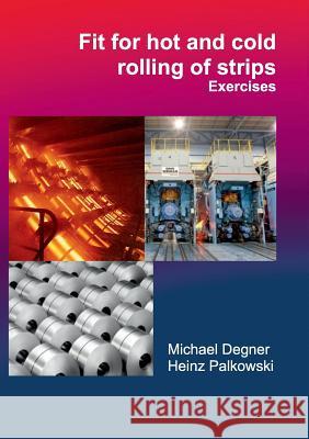 Fit for hot and cold rolling of strips - Exercises Degner, Michael 9783981790429 Imp