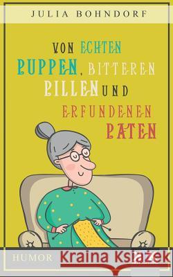 Von echten Puppen, bitteren Pillen und erfundenen Paten Bohndorf, Julia 9783981796711 Kopfkino-Verlag Thomas Dellenbusch