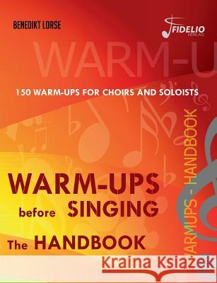 Warm-ups before singing: The Handbook Lorse, Benedikt 9783981796902 Fidelio