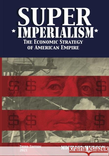 Super Imperialism. The Economic Strategy of American Empire. Third Edition Michael Hudson 9783981826081