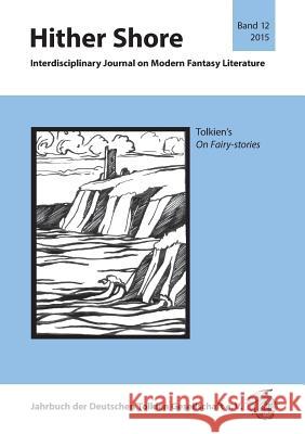 Hither Shore Band 12 Tolkiens On Fairy-stories Thomas Fornet-Ponse, Dr, Julian Eilmann, Thomas Honegger 9783981831306 Atelier Fur Textaufgaben