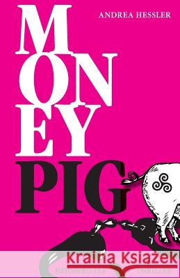 Money Pig: Thriller Andrea Hessler 9783981839227