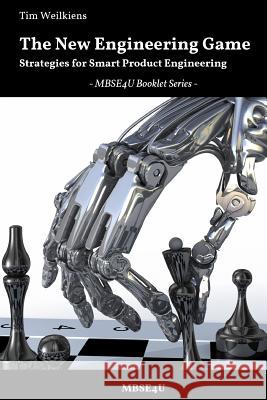 The New Engineering Game - Strategies for Smart Product Engineering Tim Weilkiens 9783981852943