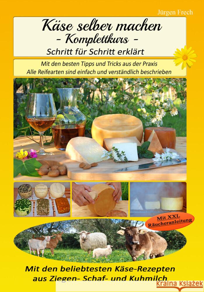 Käse selber machen - Komplettkurs - Schritt für Schritt erklärt Frech, Jürgen 9783981893922