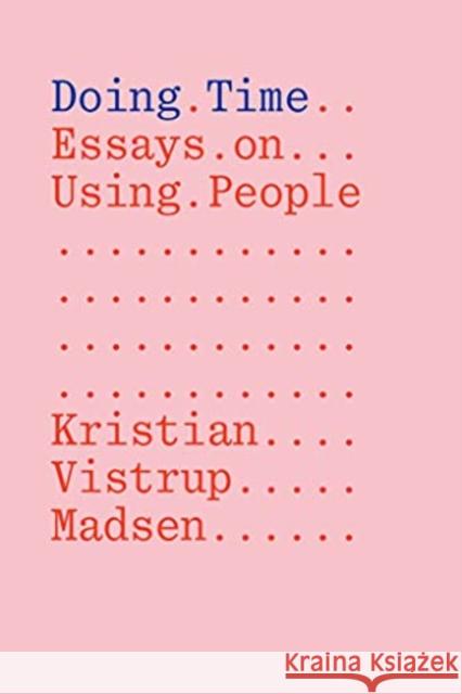 Doing Time: Essays on Using People Kristian Vistrup Madsen 9783981910841