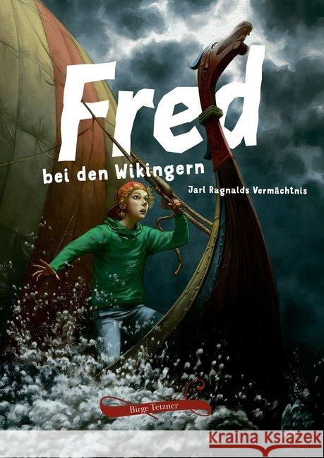 Fred bei den Wikingern : Jarl Ragnalds Vermächtnis Tetzner, Birge 9783981920017