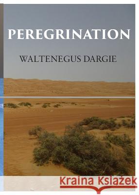 Peregrination Waltenegus Dargie 9783981952759 Waltenegus Dargie