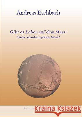 Gibt es Leben auf dem Mars? Eschbach, Andreas 9783982049533 Munduslatinus