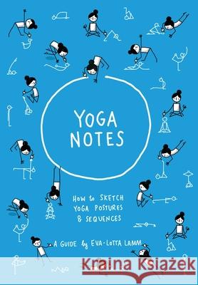 Yoganotes: How to sketch yoga postures & sequences Eva-Lotta Lamm 9783982069302 Eva-Lotta Lamm