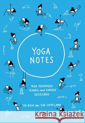 Yoganotes - Yoga Sequenzen schnell und einfach skizzieren Eva-Lotta Lamm 9783982069319 Eva-Lotta Lamm